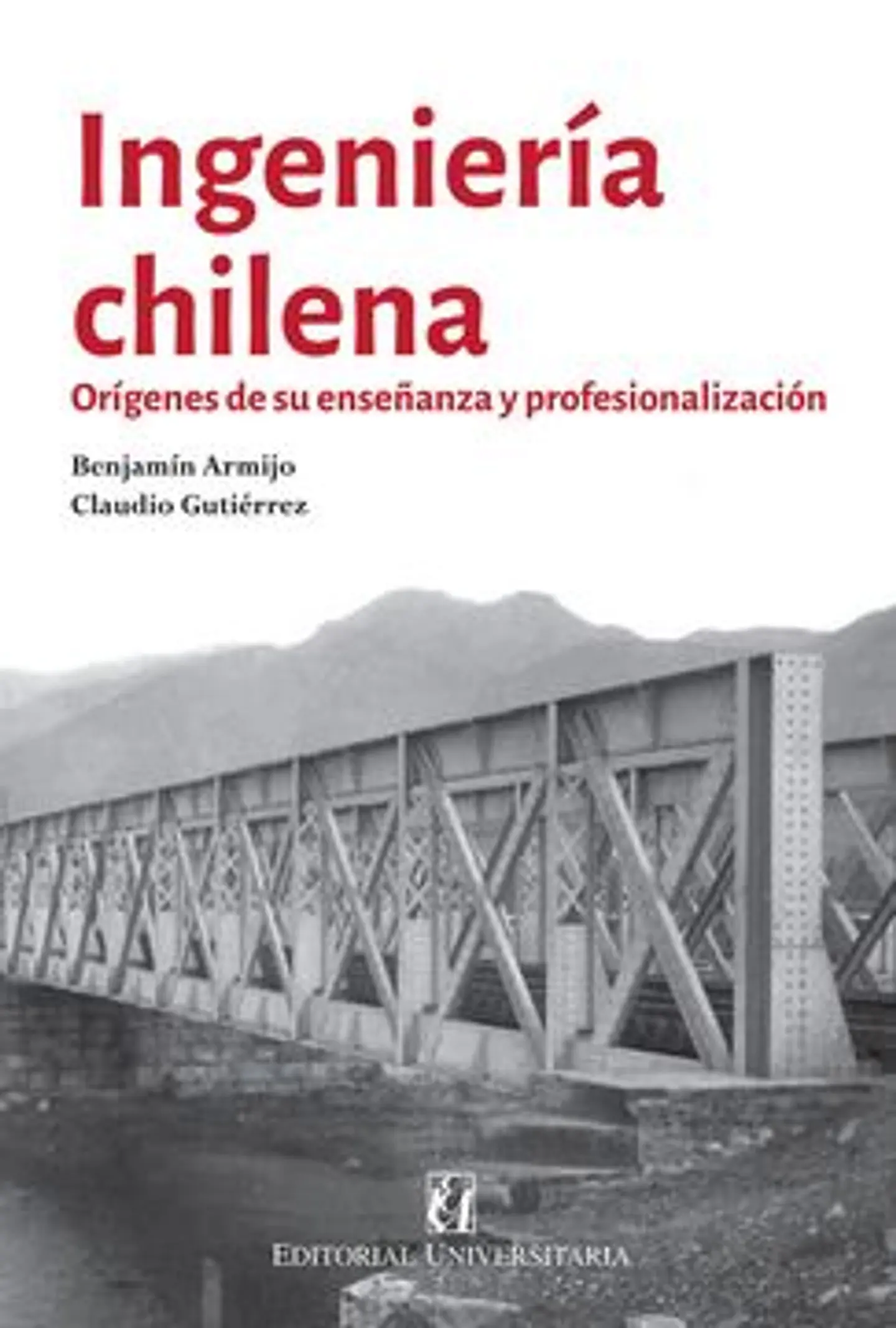 INGENIERIA CHILENA. ORIGENES DE SU ENSEÑANZA Y PROFESIONALIZACION 1