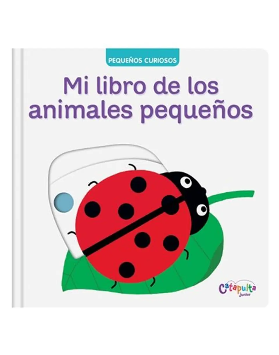 PEQUEÑOS CURIOSOS MI LIBRO DE LOS ANIMALES PEQUEÑOS 1