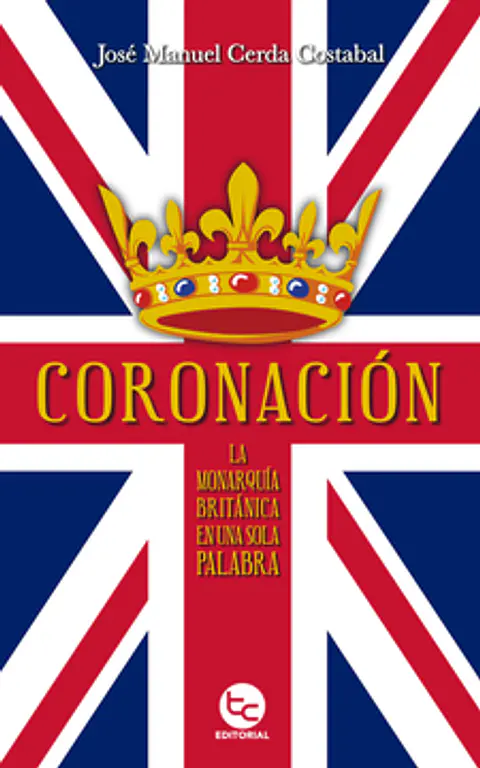 CORONACION (LA MONARQUIA BRITANICA EN UNA SOLA PALABRA)