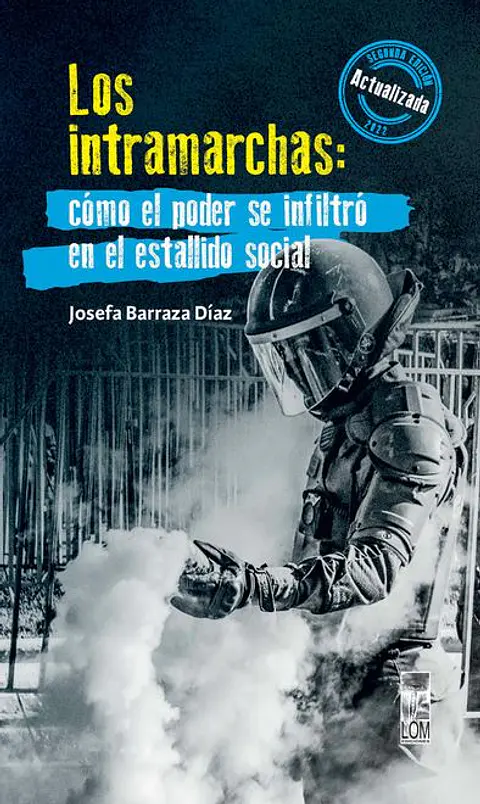 LOS INTRAMARCHAS COMO EL PODER SE INFILTRO EN EL ESTALLIDO SOCIAL (SEGUNDA EDICION ACTUALIZADA 2022)