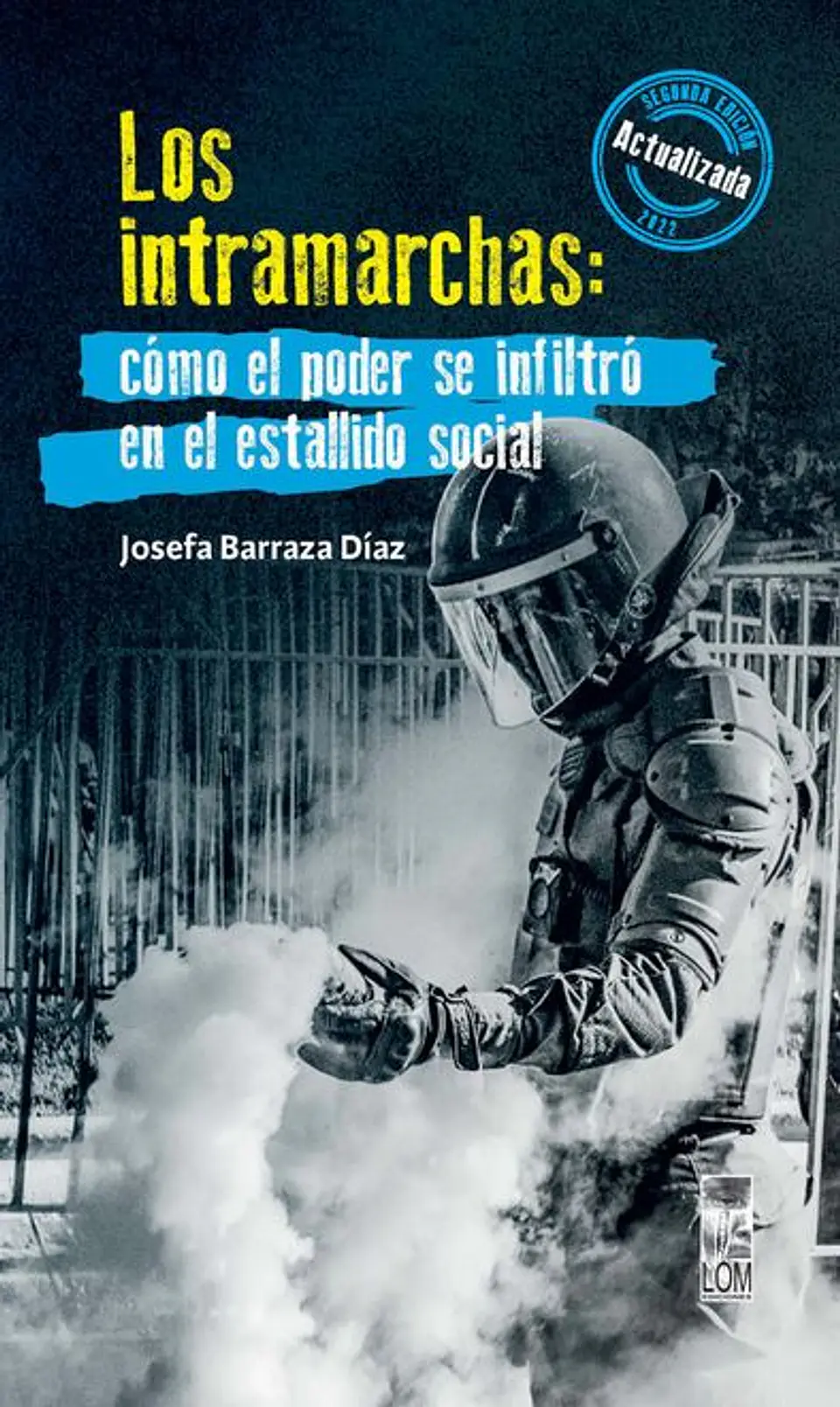 LOS INTRAMARCHAS COMO EL PODER SE INFILTRO EN EL ESTALLIDO SOCIAL (SEGUNDA EDICION ACTUALIZADA 2022) 1
