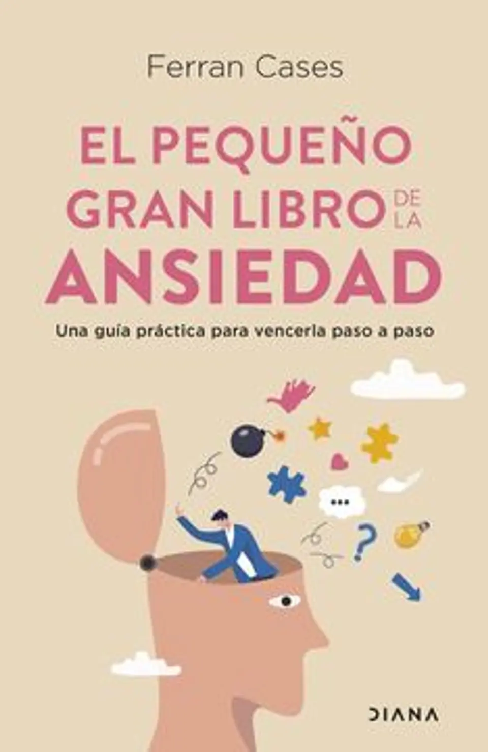 EL PEQUEÑO GRAN LIBRO DE LA ANSIEDAD (UNA GUIA PRACTICA PARA VENCERLA PASO A PASO) 1
