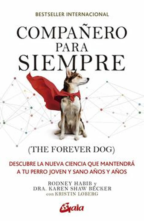 COMPAÑERO PARA SIEMPRE (DESCUBRE LA NUEVA CIENCIA QUE MANTENDRA A TU PERRO JOVEN Y SANO AÑOS Y AÑOS)