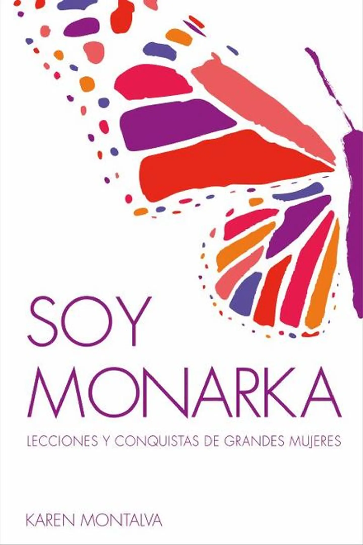 SOY MONARKA (LECCIONES Y CONQUISTAS DE GRANDES MUJERES) 1