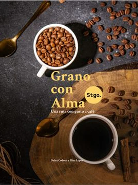 GRANO CON ALMA UNA RUTA CON GUSTO A CAFE