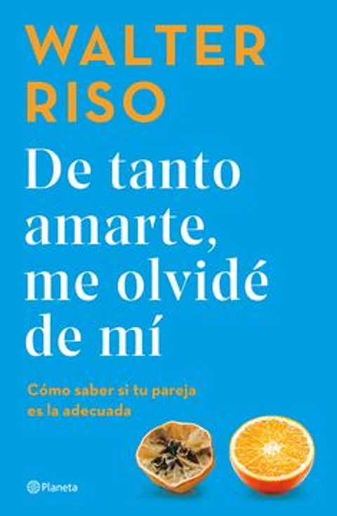 DE TANTO AMARTE ME OLVIDE DE MI (COMO SABER SI TU PAREJA ES LA ADECUADA)
