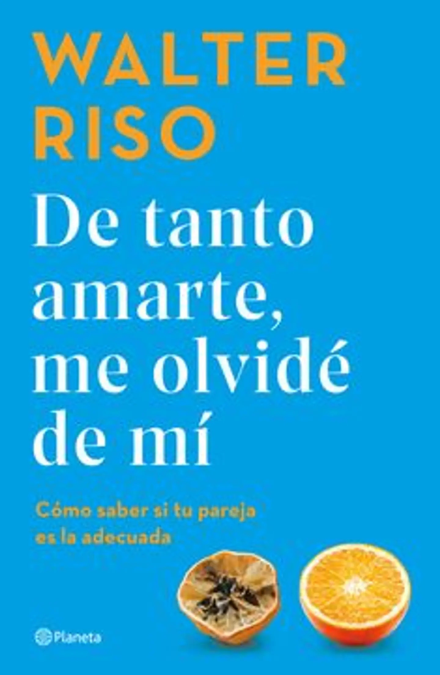 DE TANTO AMARTE ME OLVIDE DE MI (COMO SABER SI TU PAREJA ES LA ADECUADA) 1
