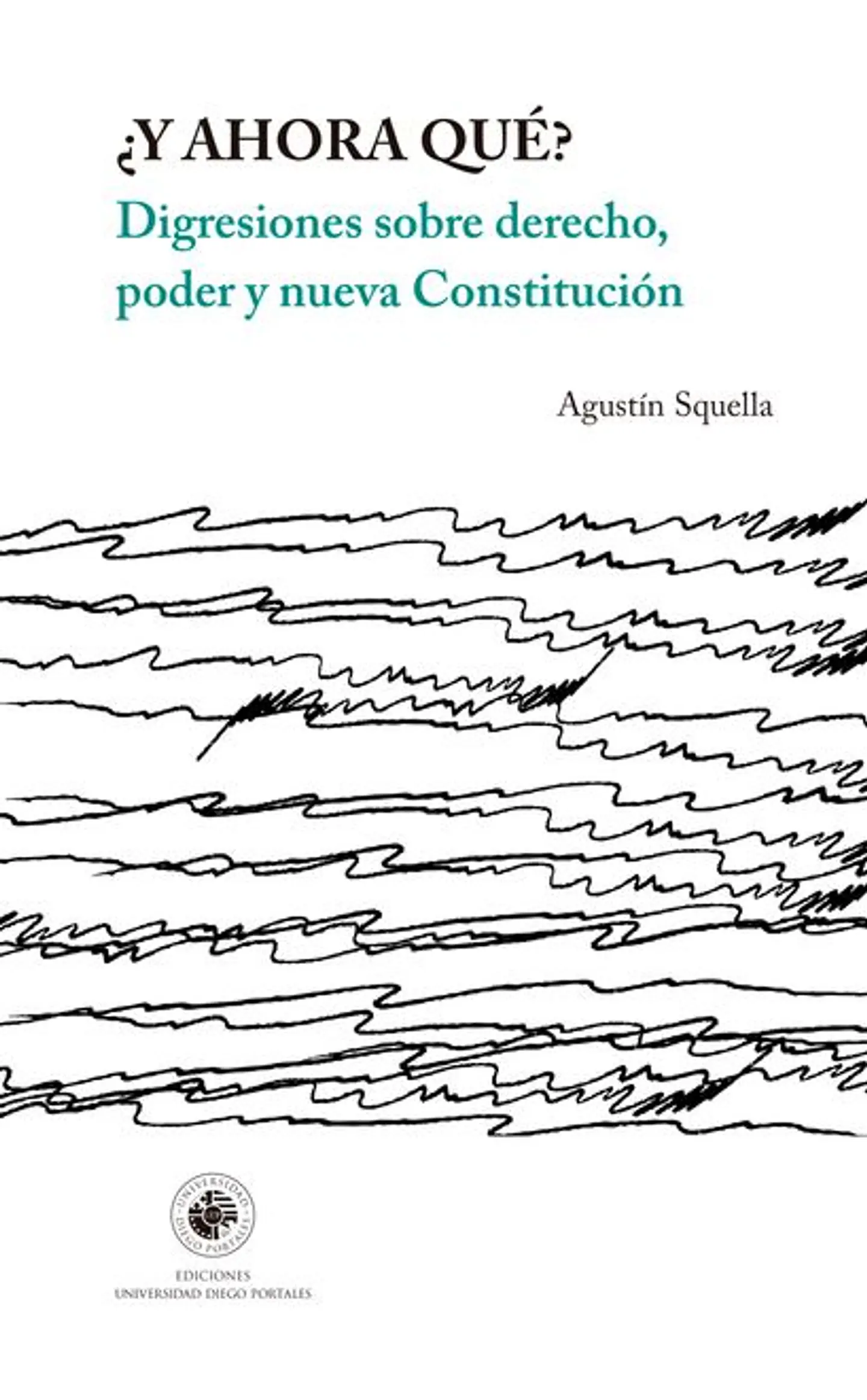 Y AHORA QUE. DIGRESIONES SOBRE DERECHO, PODER Y NUEVA CONSTITUCION 1