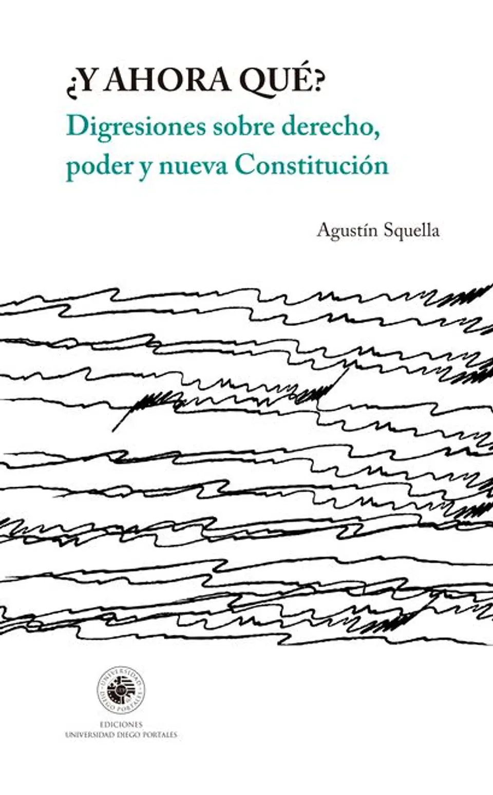 Y AHORA QUE. DIGRESIONES SOBRE DERECHO, PODER Y NUEVA CONSTITUCION 1