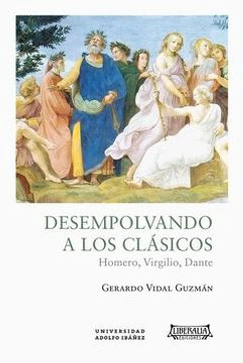 DESEMPOLVANDO A LOS CLASICOS (HOMERO VIRGILIO DANTE)