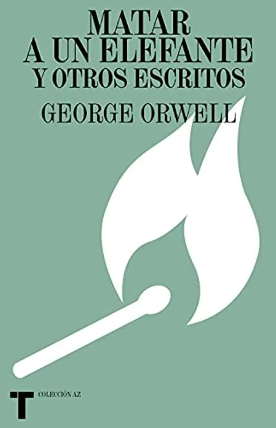 MATAR A UN ELEFANTE Y OTROS ESCRITOS 1