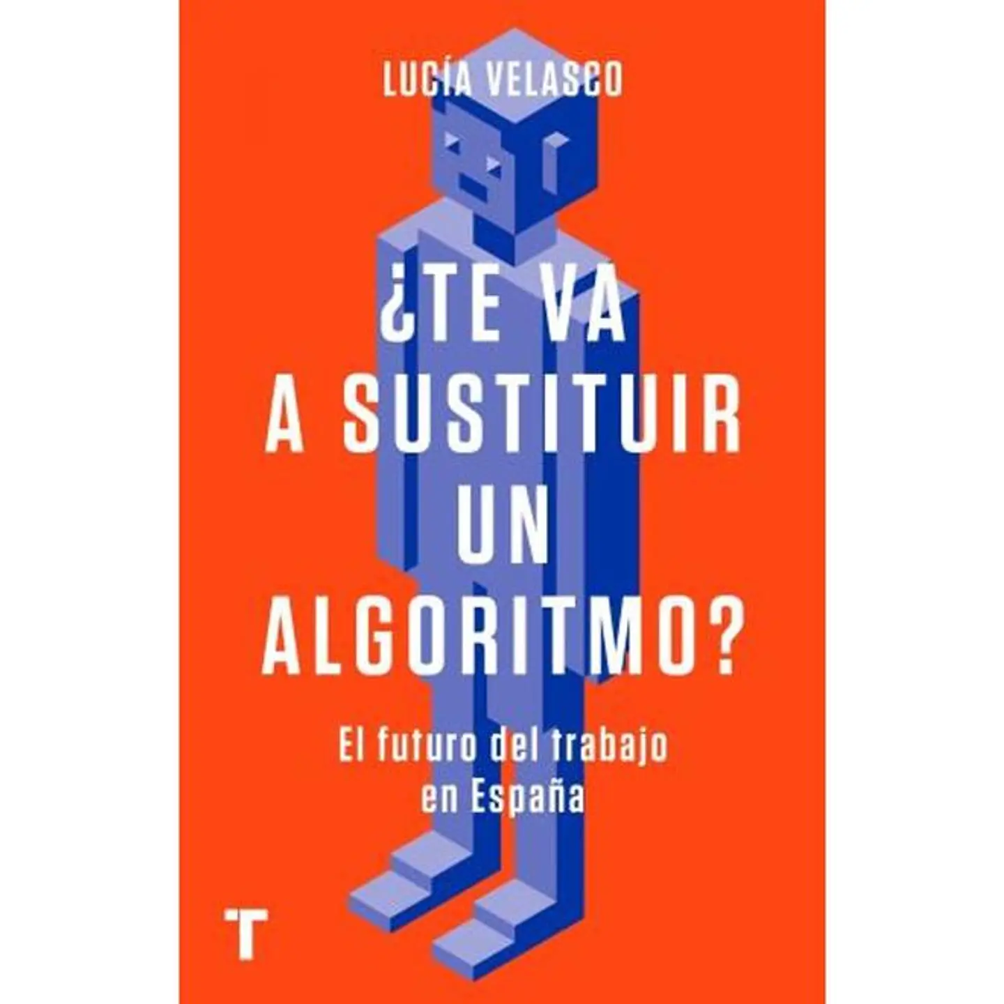 TE VA A SUSTITUIR UN ALGORITMO (EL FUTURO DEL TRABAJO EN ESPAÑA) 1