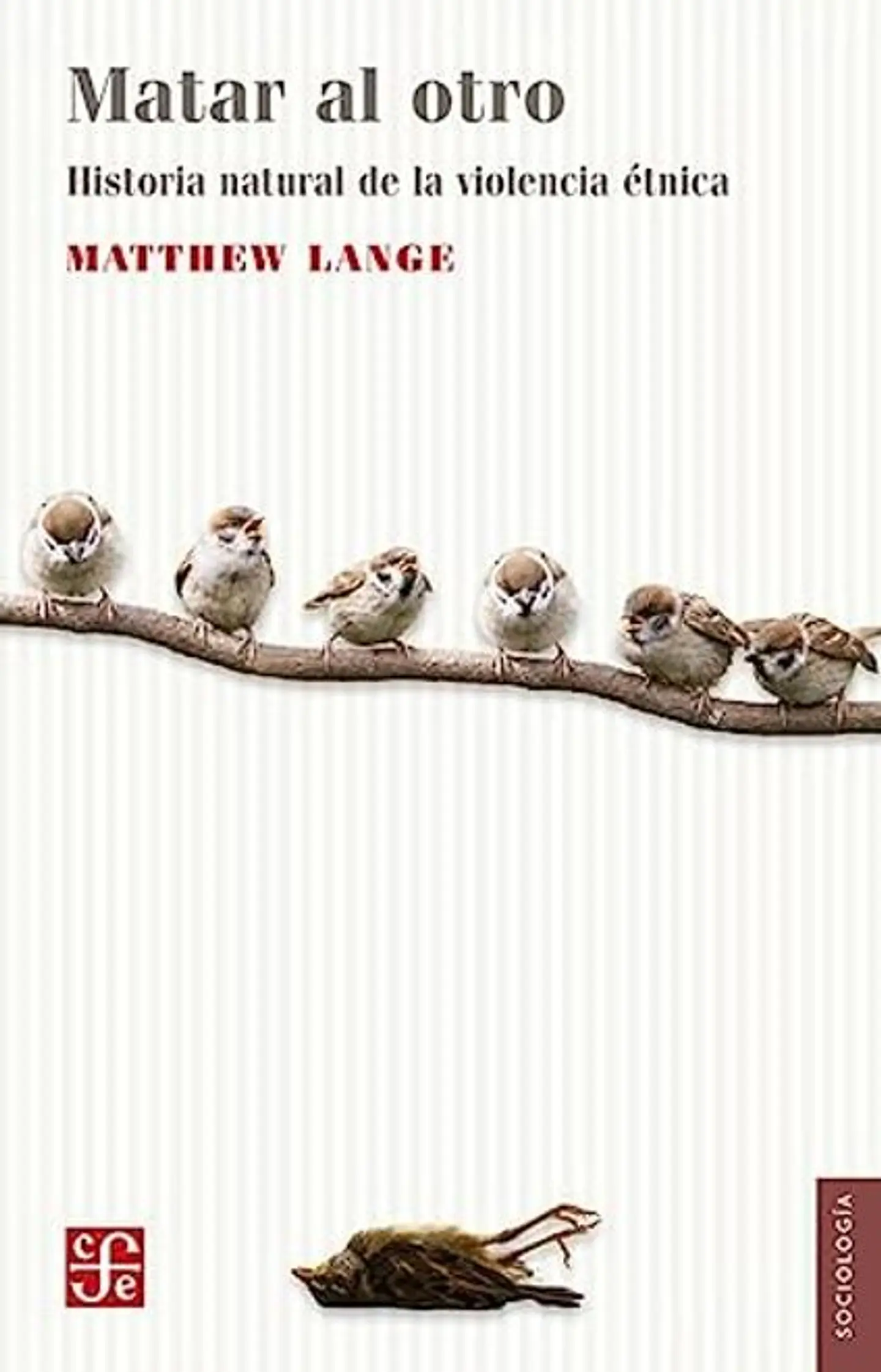 MATAR AL OTRO. UNA HISTORIA NATURAL DE LA VIOLENCIA ETNICA 1