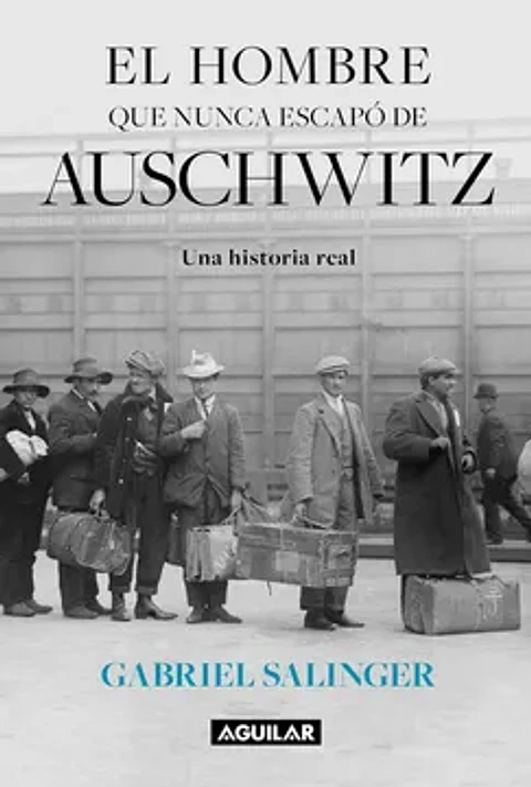 EL HOMBRE QUE NUNCA ESCAPO DE AUSCHWITZ