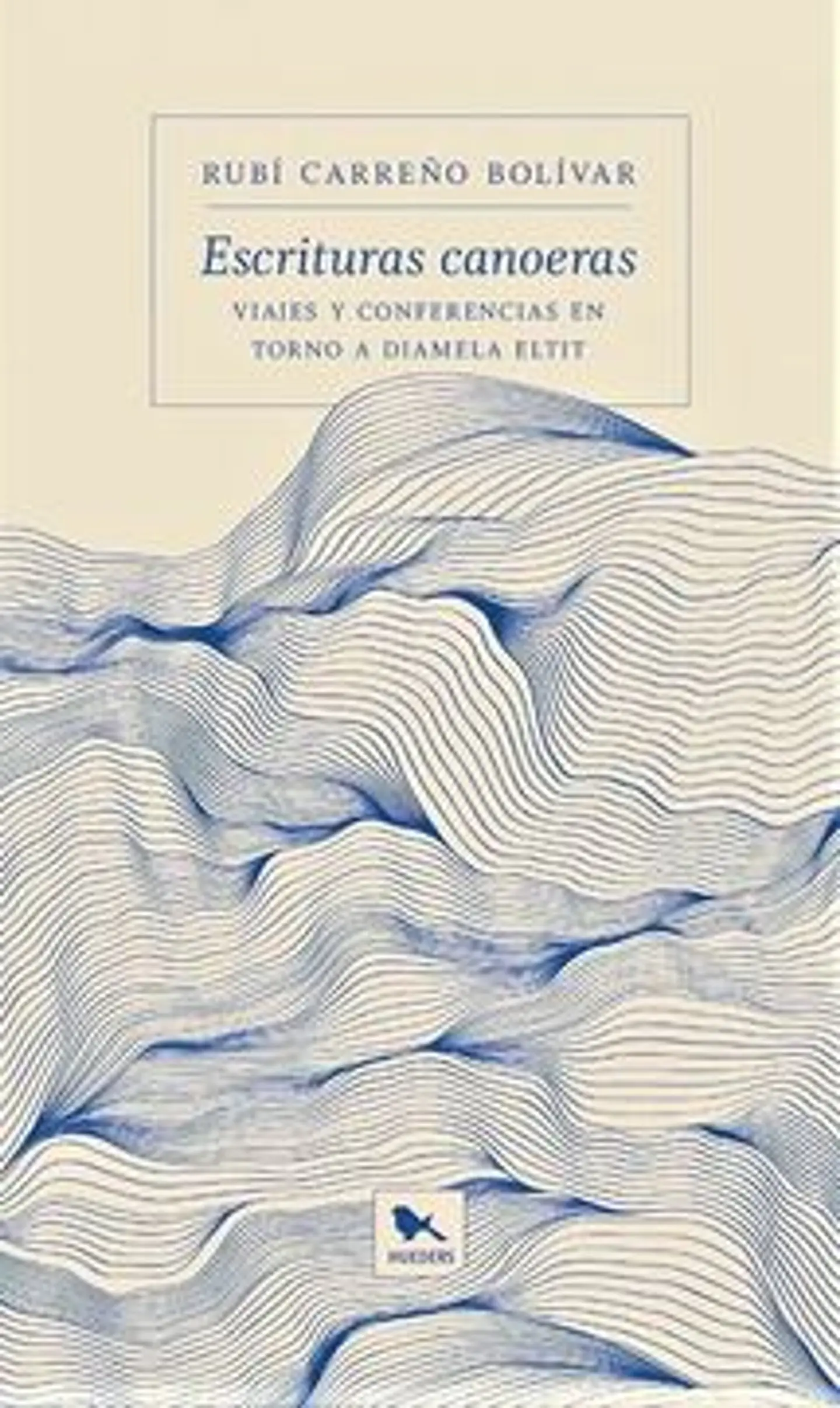 ESCRITURAS CANOERAS. VIAJES Y CONFERENCIAS EN TORNO A DIAMELA ELTIT 1