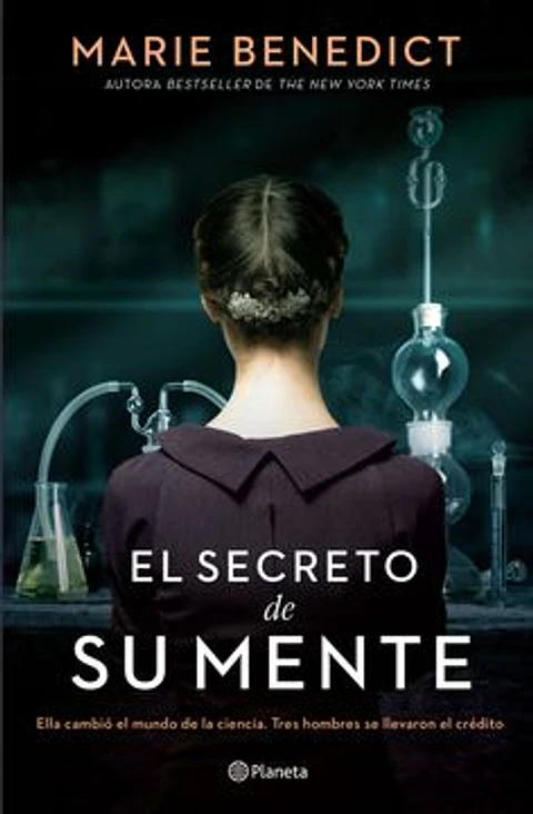 EL SECRETO DE SU MENTE (ELLA CAMBIO EL MUNDO DE LA CIENCIA TRES HOMBRES SE LLEVARON EL CREDITO)