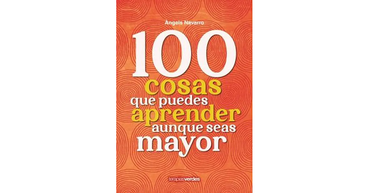 100 COSAS QUE APRENDER AUNQUE SEAS MAYOR