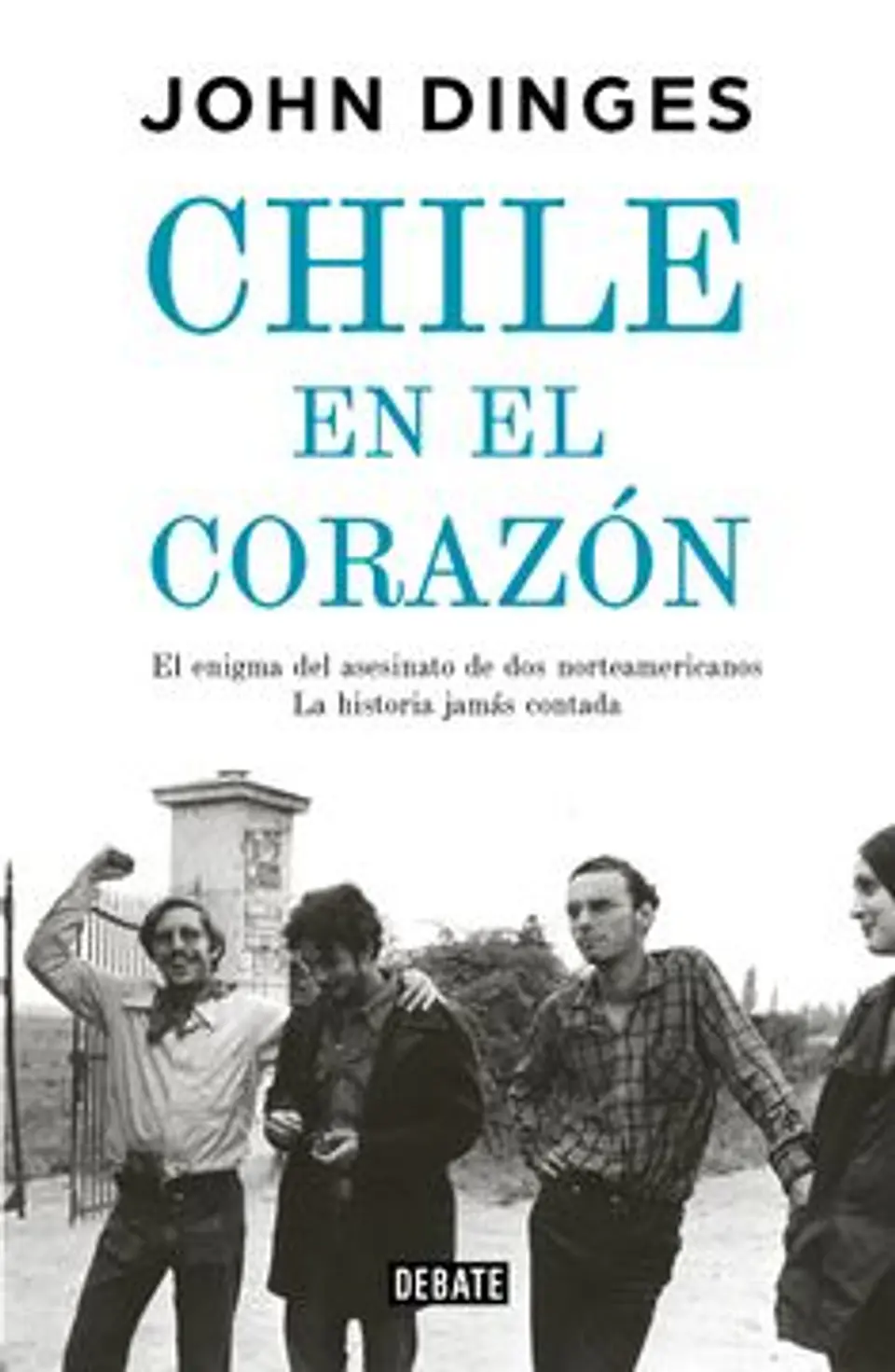 CHILE EN EL CORAZON (EL ENIGMA DE DOS NORTEAMERICANOS ASESINADOS POR LA DICTADURA LA HISTORIA JAMAS) 1