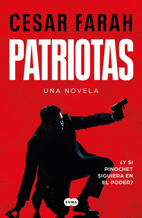 PATRIOTAS (Y SI PINOCHET SIGUIERA EN EL PODER)