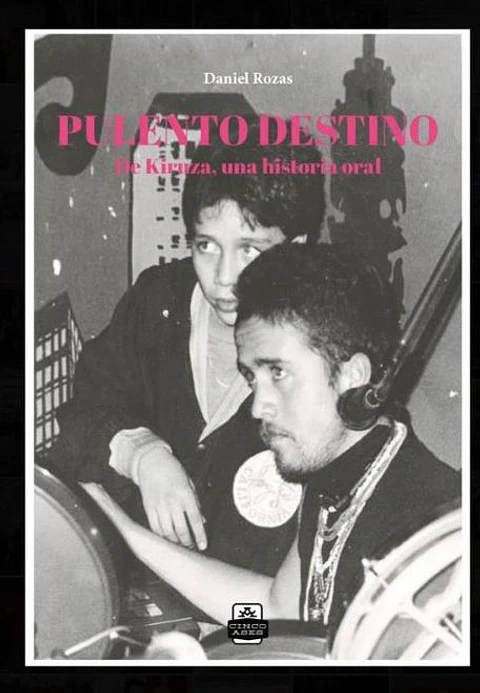 PULENTO DESTINO (DE KIRUZA UNA HISTORIA ORAL)
