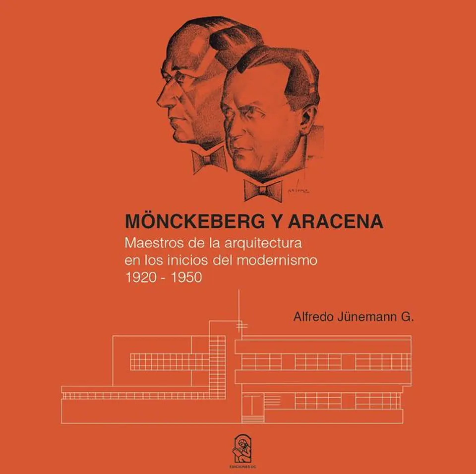 MONCKEBERG Y ARACENA (MAESTROS DE LA ARQUITECTURA EN LOS INICIOS DEL MODERNISMO 1920 - 1950) 1