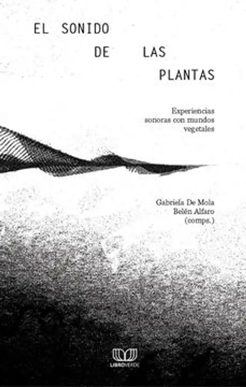 EL SONIDO DE LAS PLANTAS (EXPERIENCIAS SONORAS CON MUNDOS VEGETALES)