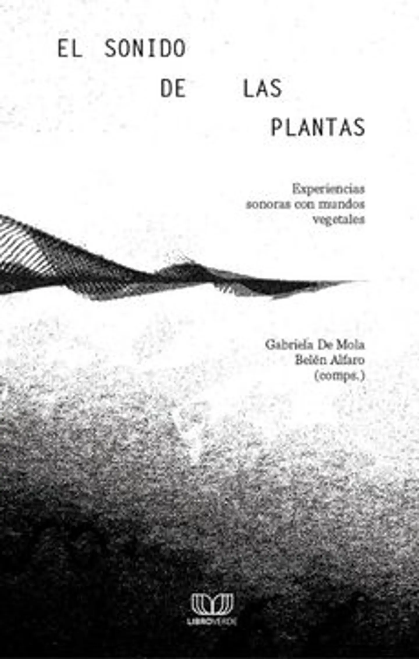 EL SONIDO DE LAS PLANTAS (EXPERIENCIAS SONORAS CON MUNDOS VEGETALES) 1