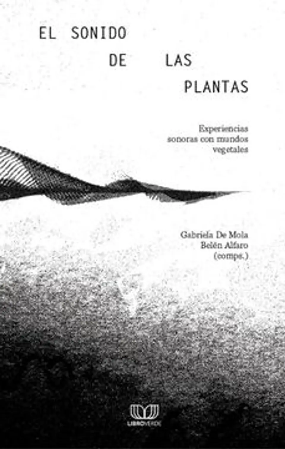 EL SONIDO DE LAS PLANTAS (EXPERIENCIAS SONORAS CON MUNDOS VEGETALES) 1