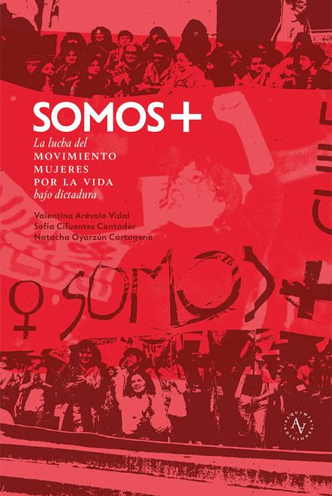 SOMOS + (LA LUCHA DEL MOVIMIENTO MUJERES POR LA VIDA BAJO DICTADURA)