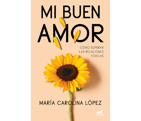 MI BUEN AMOR COMO SUPERAR LAS RELACIONES TOXICAS