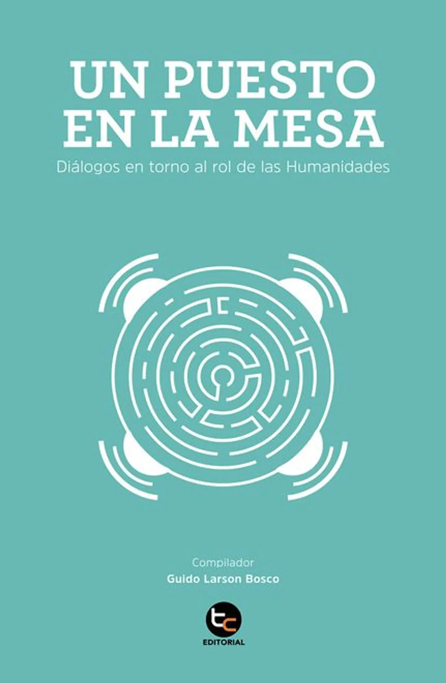 UN PUESTO EN LA MESA DIALOGOS EN TORNO AL ROL DE LAS HUMANIDADES 1