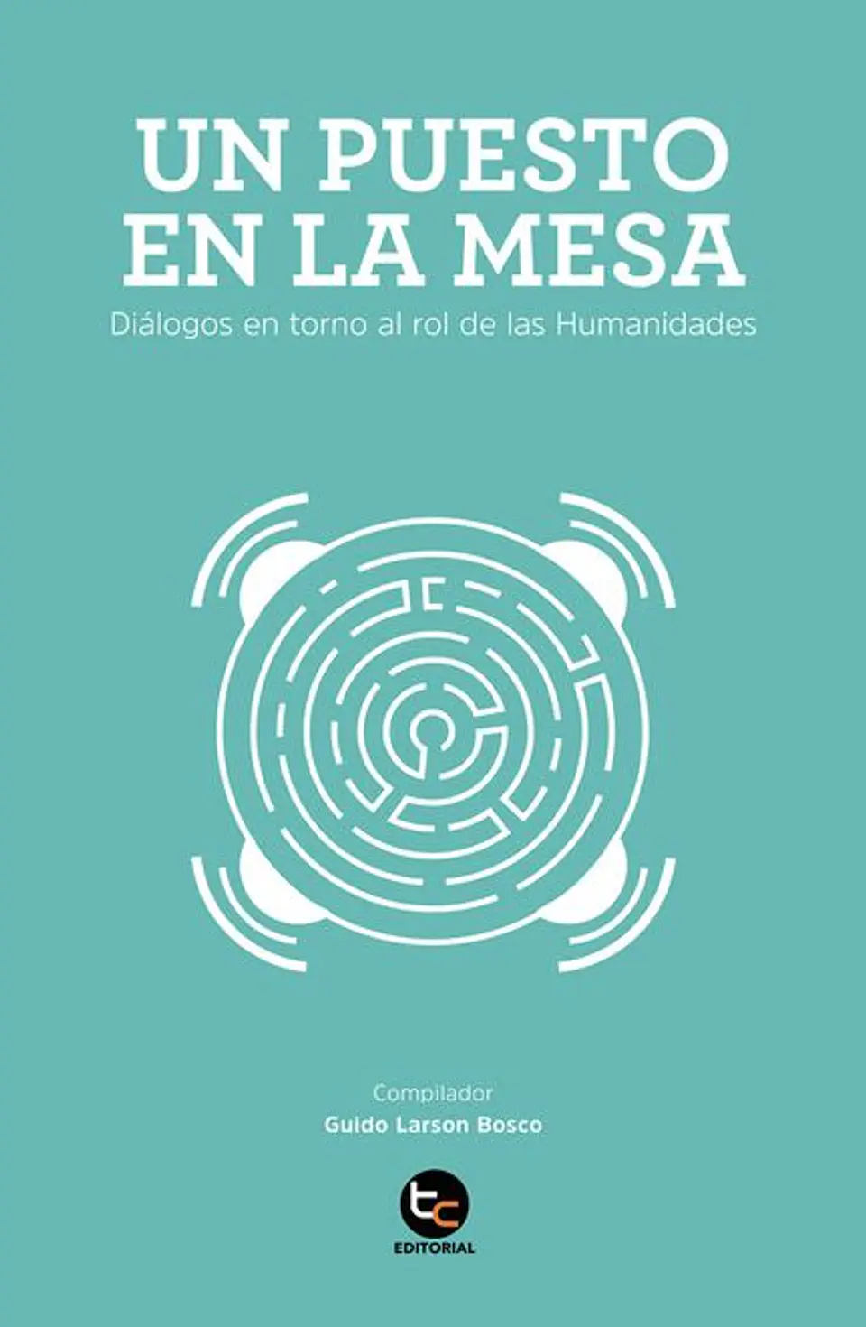 UN PUESTO EN LA MESA DIALOGOS EN TORNO AL ROL DE LAS HUMANIDADES 1