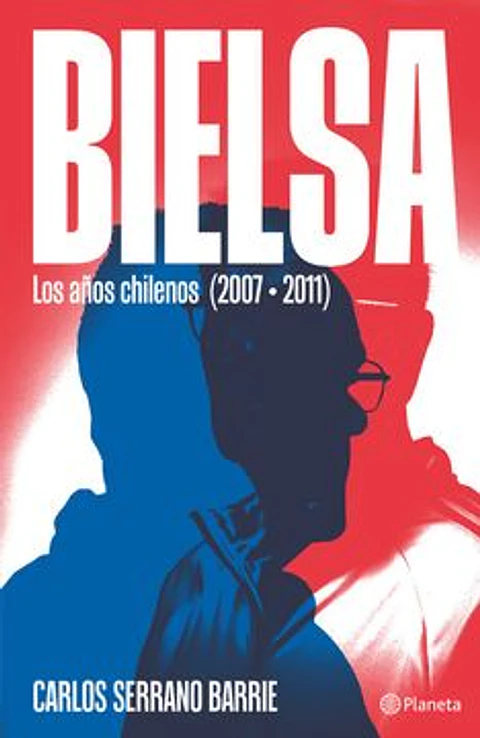 BIELSA LOS AÑOS CHILENOS 2007 2011
