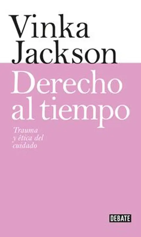 DERECHO AL TIEMPO TRAUMA Y ETICA DEL CUIDADO