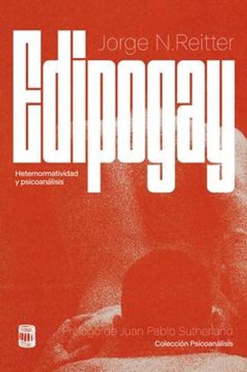 EDIPOGAY HETERONORMATIVIDAD Y PSICOANALISIS