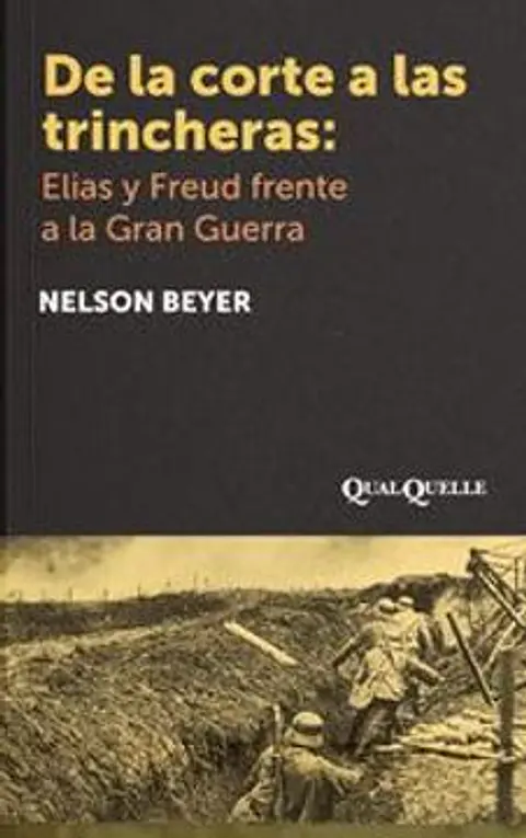 DE LA CORTE A LAS TRINCHERAS ELIAS Y FREUD FRENTE A LA GUERRA
