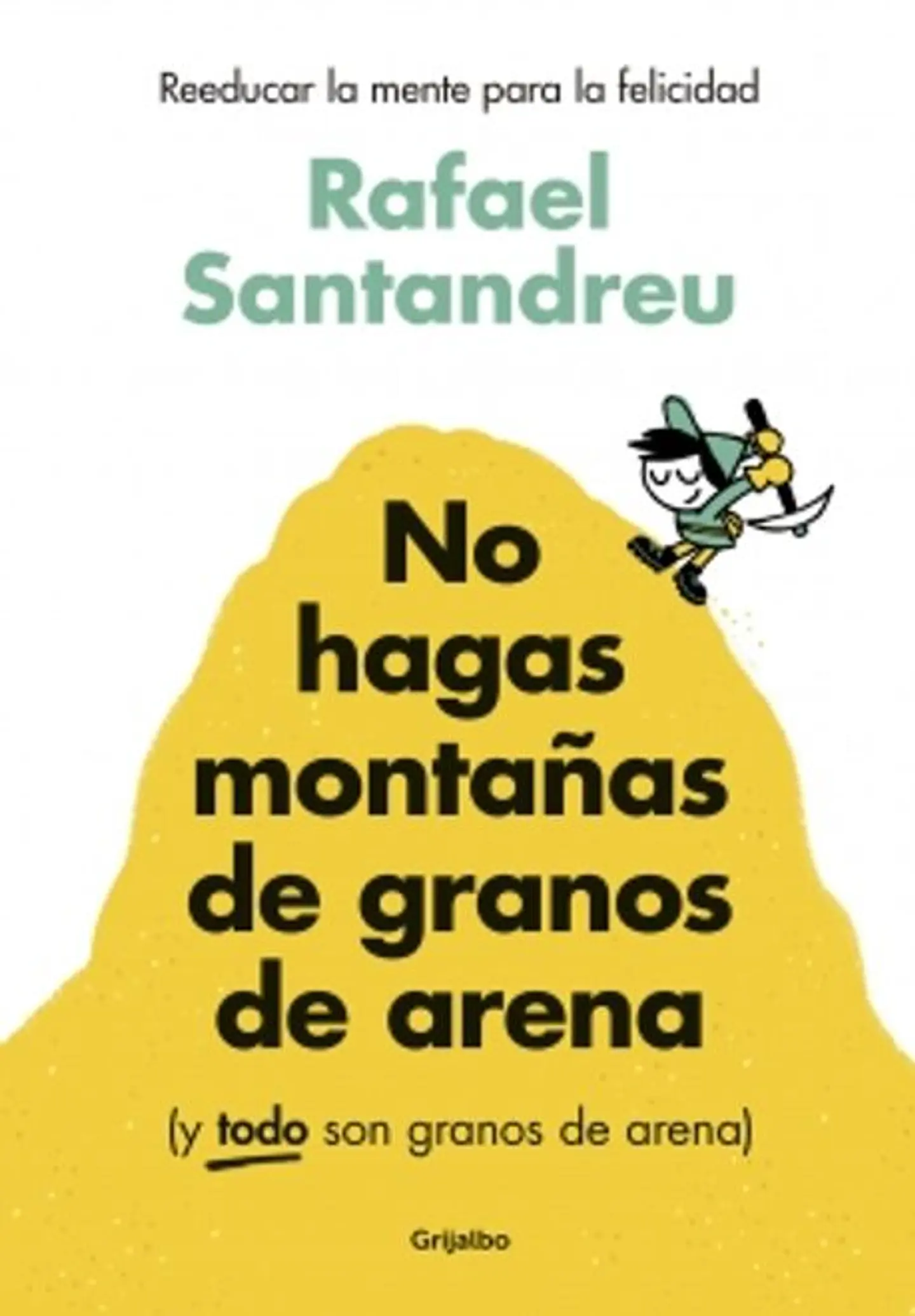 NO HAGAS MONTAÑAS DE GRANOS DE ARENA 1
