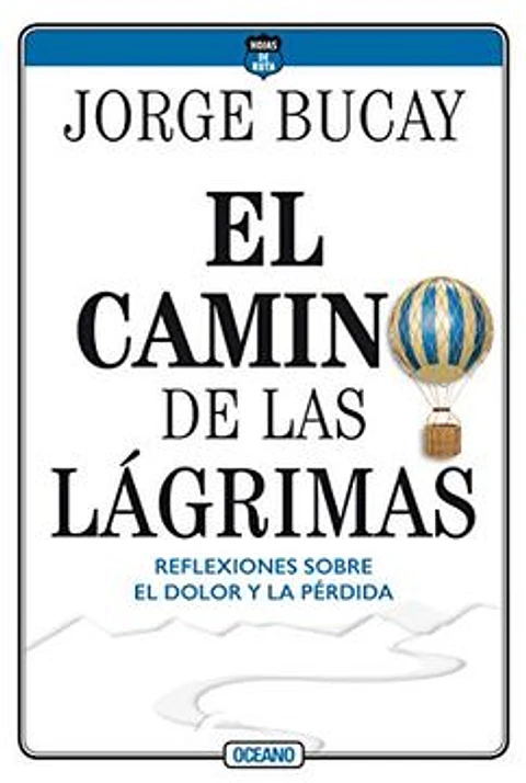 EL CAMINO DE LAS LAGRIMAS REFLEXIONES SOBRE EL DOLOR Y LA PERDIDA
