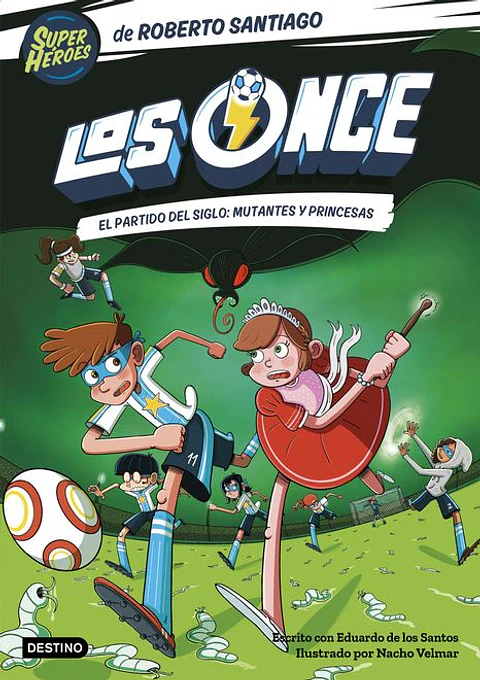 LAS ONCE 4 EL PARTIDO DEL SIGLO MUTANTES Y PRINCESAS