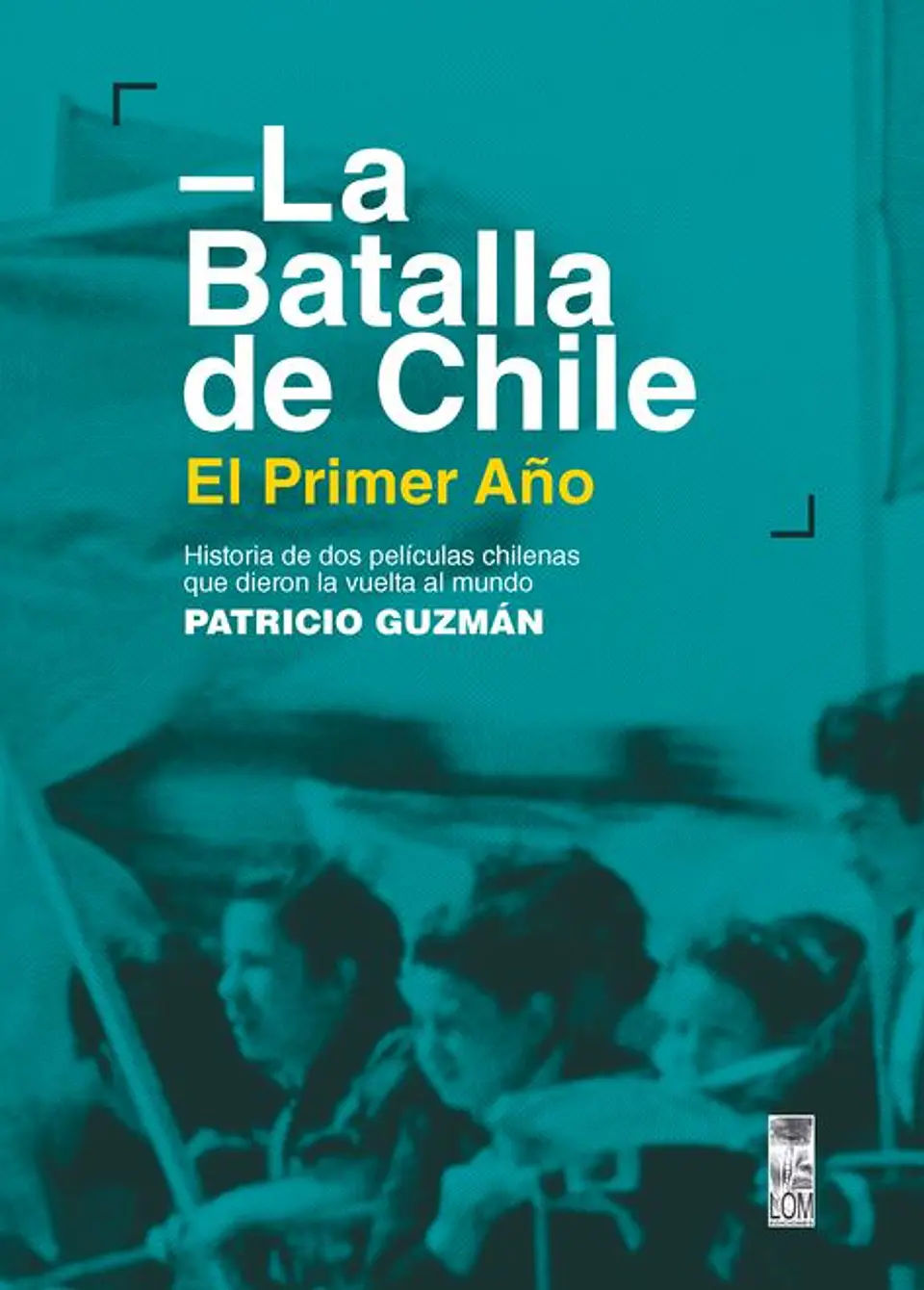 LA BATALLA DE CHILE EL PRIMER AÑO 1