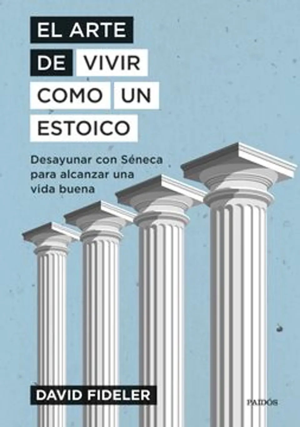 EL ARTE DE VIVIR COMO UN ESTOICO 1