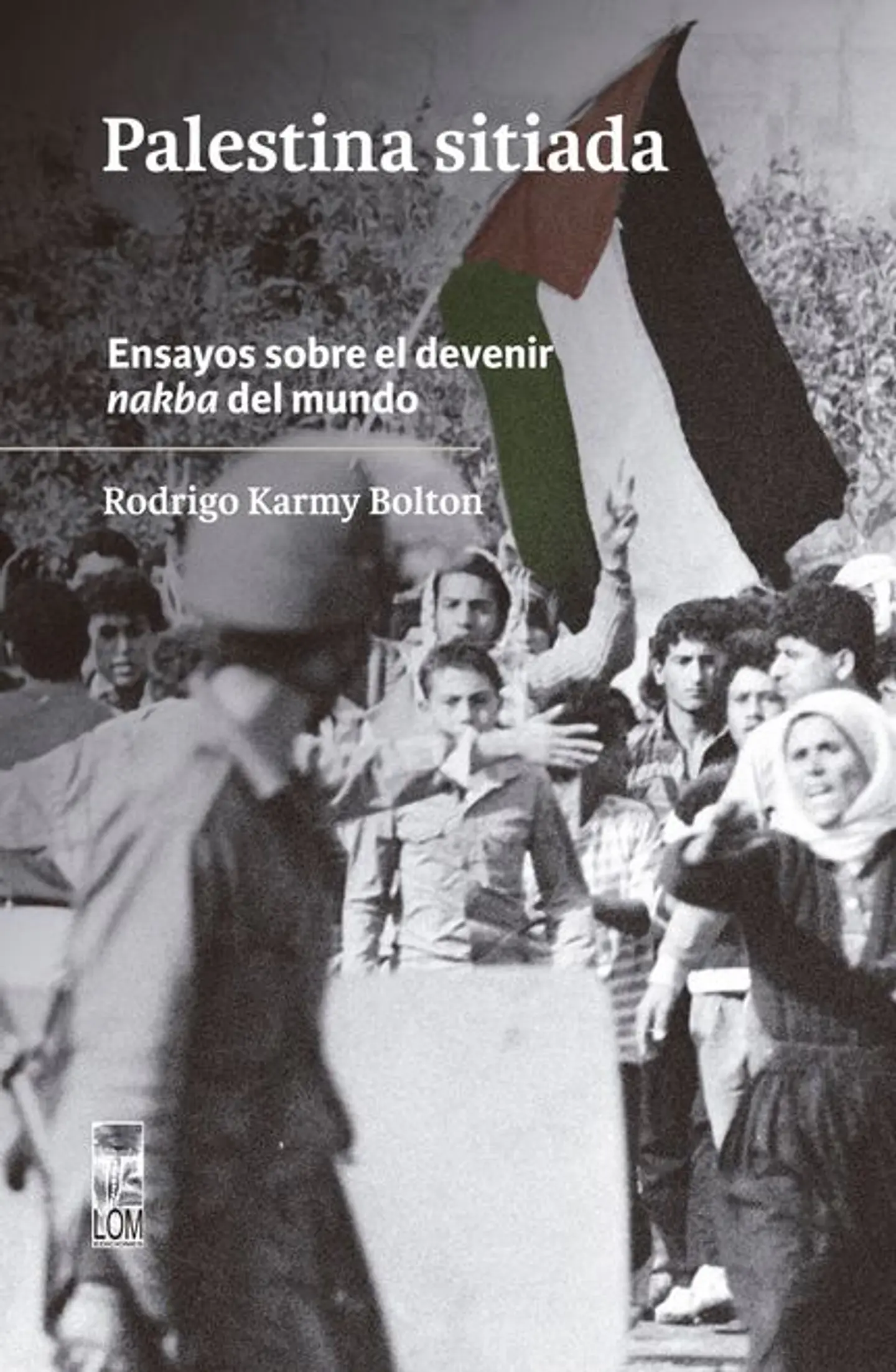 PALESTINA SITIADA ENSAYOS SOBRE EL DEVENIR NAKBA DEL MUNDO 1