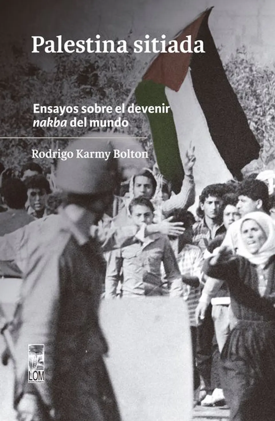 PALESTINA SITIADA ENSAYOS SOBRE EL DEVENIR NAKBA DEL MUNDO 1