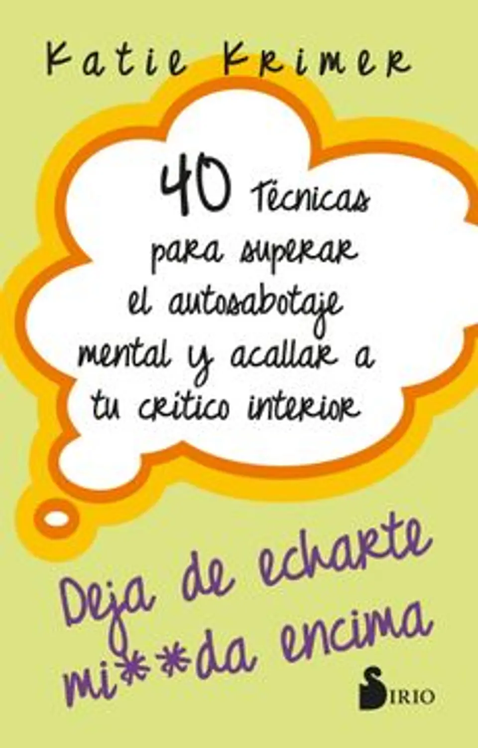 40 TECNICAS PARA SUPERAR EL AUTOSABOTAJE MENTAL Y ACALLAR A TU CRITICO INTERIOR 1
