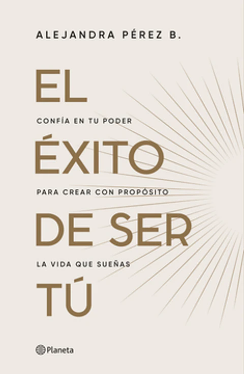EL EXITO DE SER TU CONFIA EN TU PODER PARA CREAR CON PROPOSITO LA VIDA QUE SUEÑAS
