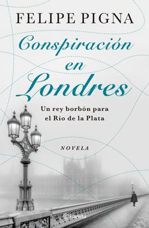 CONSPIRACION EN LONDRES UN REY BORBON PARA EL RIO DE LA PLATA