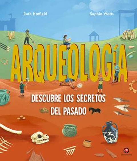 ARQUEOLOGIA DESCUBRE LOS SECRETOS DEL PASADO