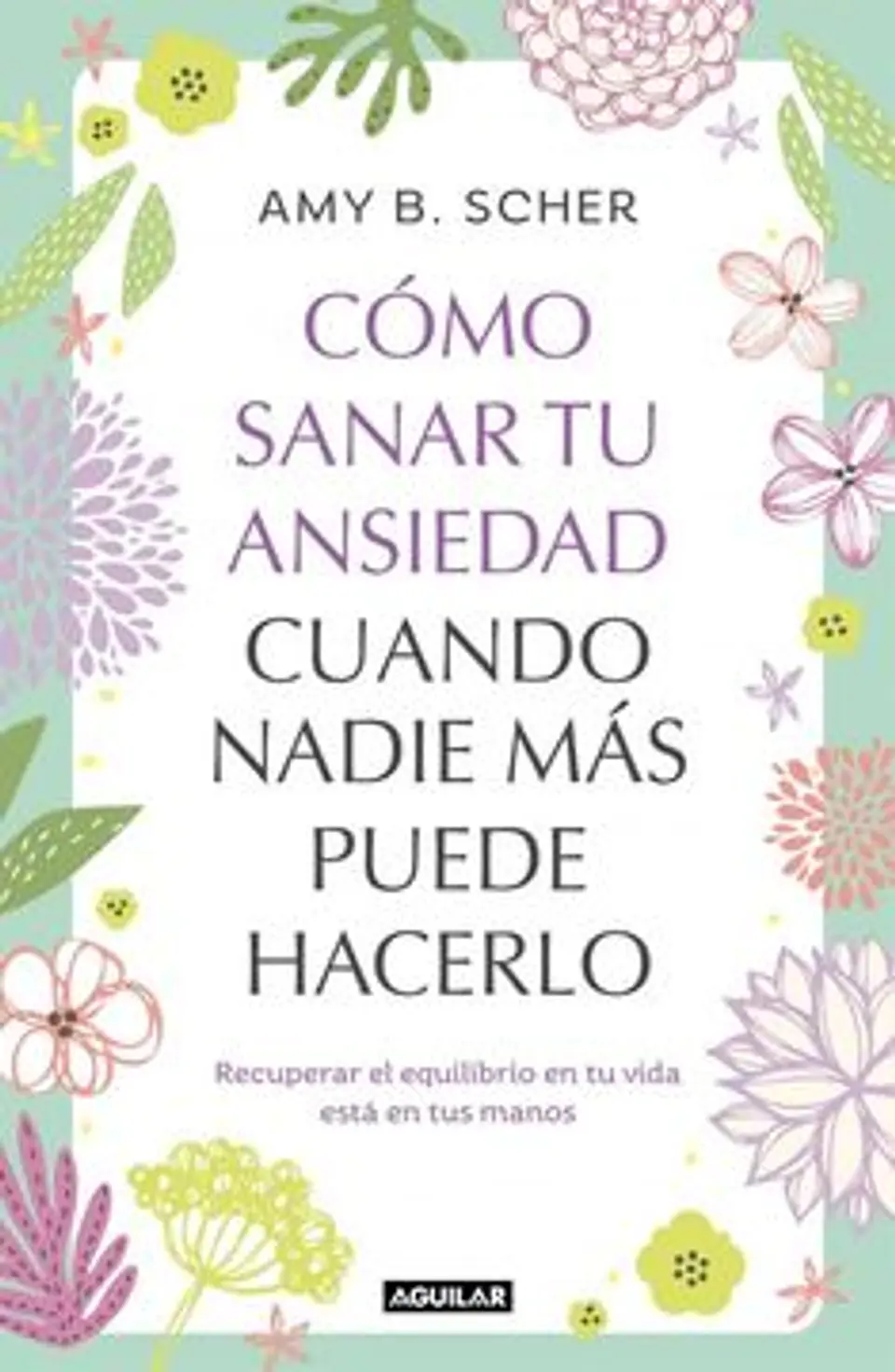 COMO SANAR TU ANSIEDAD CUANDO NADIE MAS PUEDE HACERLO 1