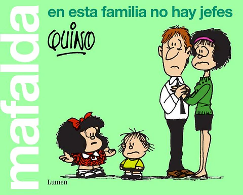 MAFALDA EN ESTA FAMILIA NO HAY JEFES