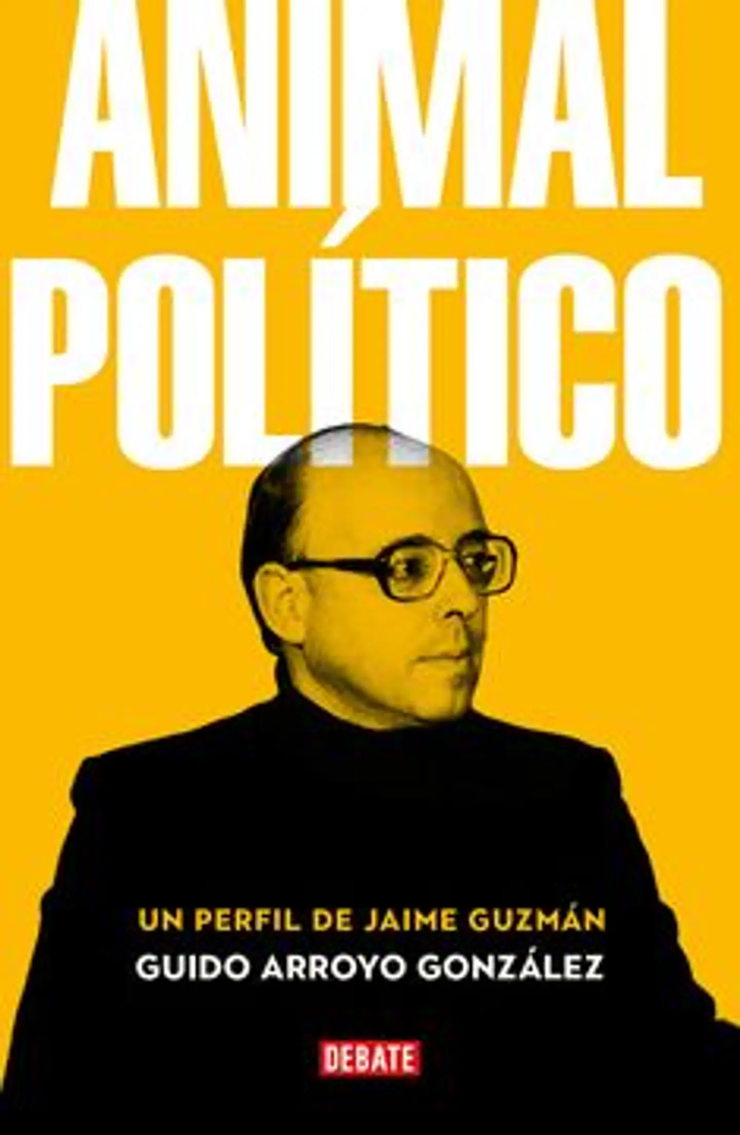 ANIMAL POLITICO UN PERFIL DE JAIME GUZMAN 1